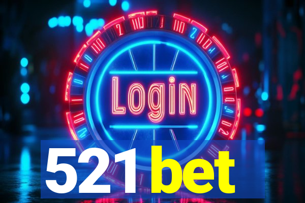 521 bet